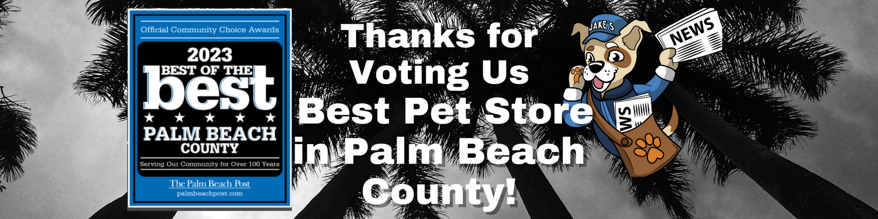 
        
          Jake's Pet Supply Named Best Pet Store in Palm Beach County by Palm Beach Post
        
      